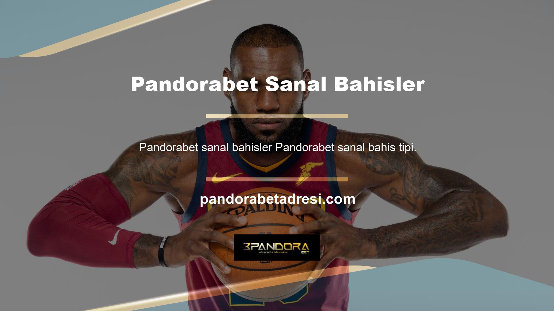 Pandorabet bahis alanı sanal bahislerle ünlüdür